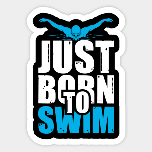 Just Born to Swim - Motivational Swimming Design Sticker